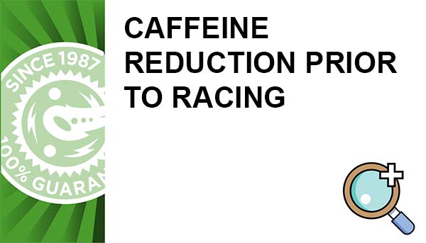 Caffeine Reduction Prior to Racing