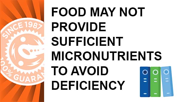 Food May Not Provide Sufficient Micronutrients to Avoid Deficiency