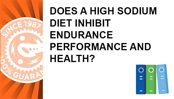 Does a High Sodium Diet Inhibit Endurance Performance and Health?