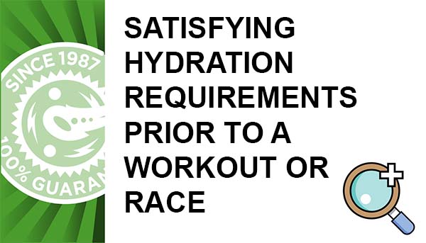 Satisfying Hydration Requirements Prior to a Workout or Race