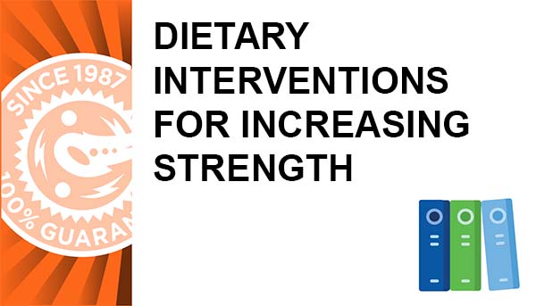 Dietary Interventions for Increasing Strength