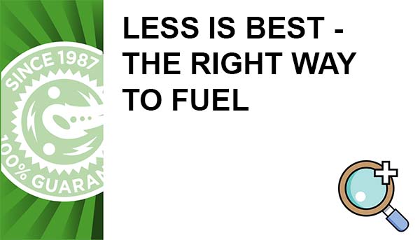 Less is Best - The Right Way to Fuel