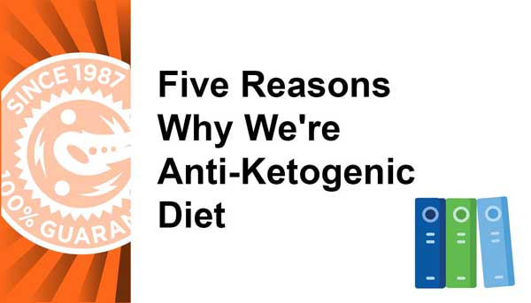 Five Reasons Why We're Anti-Ketogenic Diet