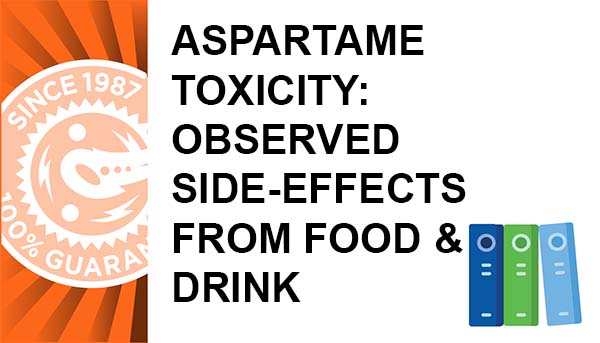 Aspartame Toxicity: Observed Side-Effects From Food & Drink