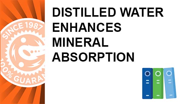 Distilled Water Enhances Mineral Absorption