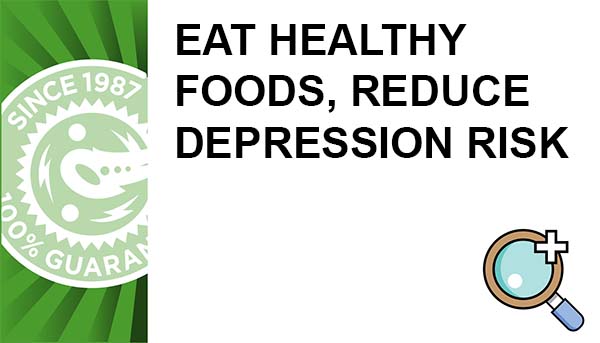 Eat Healthy Foods, Reduce Depression Risk