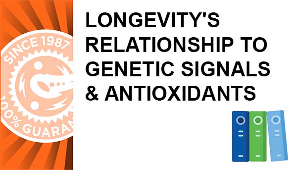 Longevity's Relationship to Genetic Signals & Antioxidants