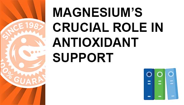 Magnesium’s Crucial Role in Antioxidant Support