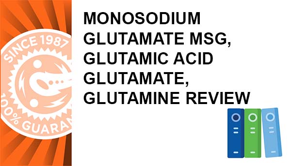 Monosodium Glutamate MSG, Glutamic Acid Glutamate, Glutamine Review