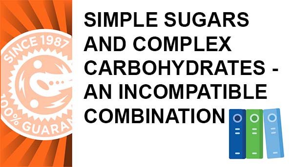 Simple Sugars and Complex Carbohydrates - An Incompatible Combination