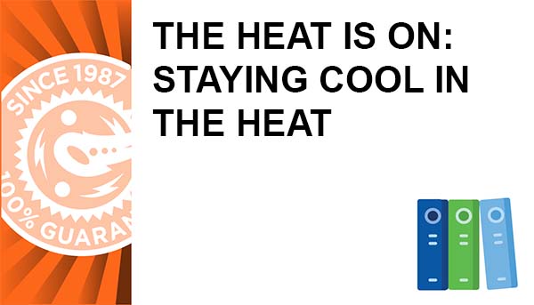 The Heat Is On: Staying Cool in the Heat