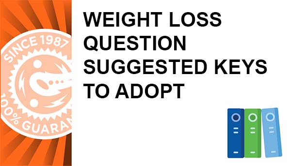Weight Loss Question Suggested Keys to Adopt